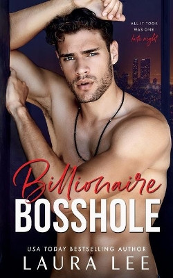 Billionaire Bosshole: An Enemies-to-Lovers Office Romance by Laura Lee 9781955134071