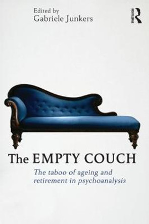 The Empty Couch: The taboo of ageing and retirement in psychoanalysis by Gabriele Junkers