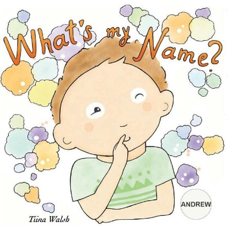 What's My Name? Andrew by Tiina Walsh 9781974053599