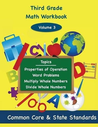 Third Grade Math Volume 3: Properties of Operation, Word Problems, Multiply Whole Numbers, Divide Whole Numbers by Todd DeLuca 9781939796783