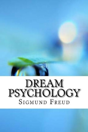 Dream Psychology by Sigmund Freud 9781974088645