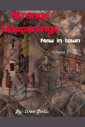 Strange Happenings: New in Town by Ilana Diallo 9781974362417