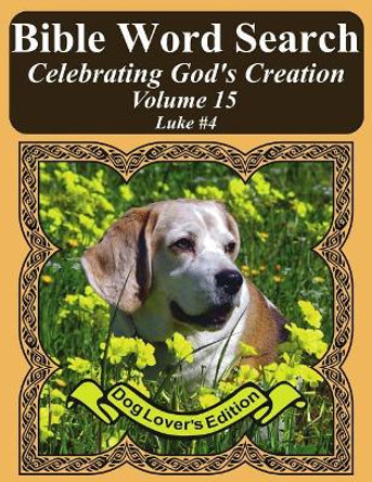 Bible Word Search Celebrating God's Creation Volume 15: Luke #4 Extra Large Print by T W Pope 9781974440467