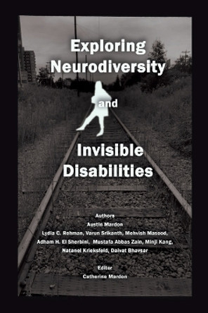 Exploring Neurodiversity and Invisible Disabilities by Austin Mardon 9781778890246