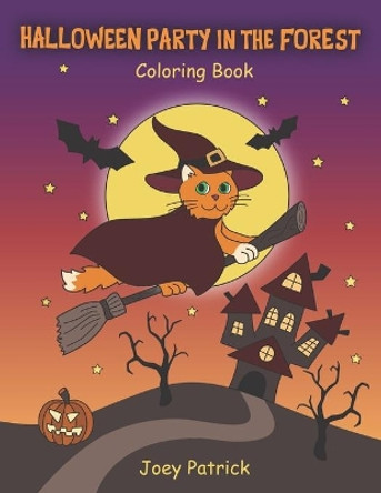 Halloween Party in the Forest: Wonderful Coloring Book for Children and Kids in Halloween by Joey Patrick 9781697268614