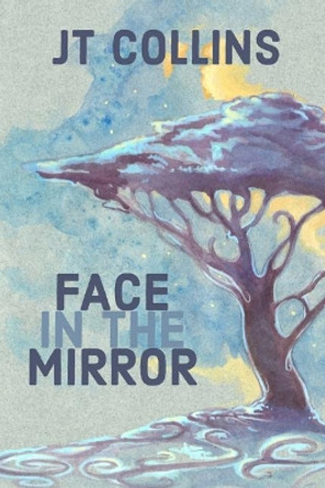Face in the Mirror by Jt Collins 9781719312356