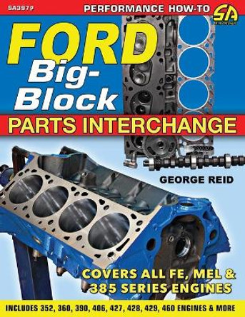 Ford Big-Block Parts Interchange by Reid George 9781613257371