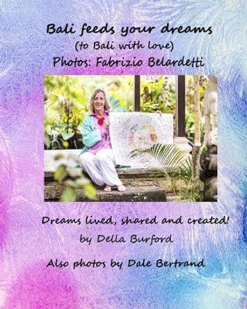 Bali feeds your dreams by Fabrizio Belardetti 9781927825051