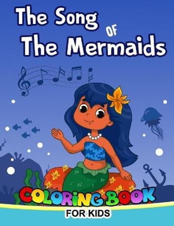 The Song of The Mermaid Coloring Book for Kids: Mermaid from the song of the mermaid short story for kids to color by Mermaid Coloring Book 9781976365423