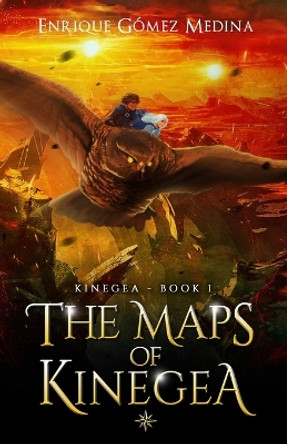 The maps of Kinegea: Fantasy books for teens by Enrique Gómez Medina 9798505271339