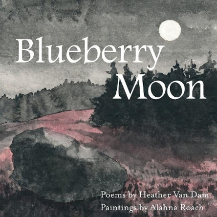 Blueberry Moon by Heather Van Dam 9781943424399