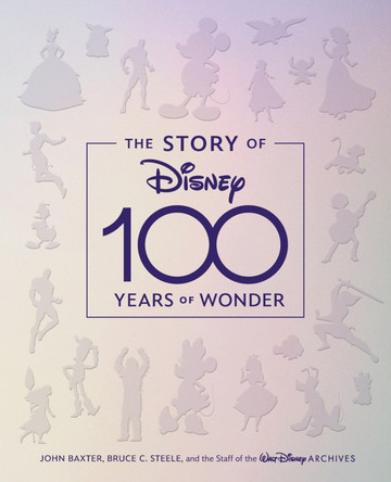 The Story of Disney: 100 Years of Wonder by John Baxter