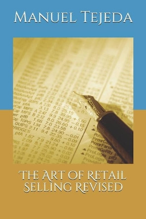 The Art of Retail Selling Revised by Manuel Tejeda 9798632413688