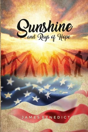 Sunshine and Rays of Hope by James Benedict 9781480946361