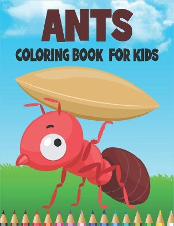 Ants Coloring Book For Kids: Best Ant Coloring Book Kids by Rr Publications 9798734031742