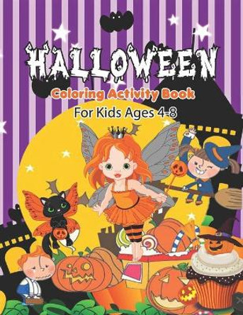 Halloween Coloring Activity Book For Kids Ages 4-8: Halloween Coloring Book for Toddlers and Preschool Original Gift for Boys and A Fun Children Coloring book for Halloween. by Tyra Layman Publisher 9798564292399