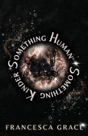 Something Human Something Kinder by Francesca Grace 9781957013725