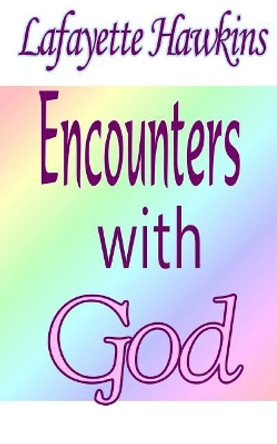 Encounters With God by It's All about Him Media & Publishing 9781512031263