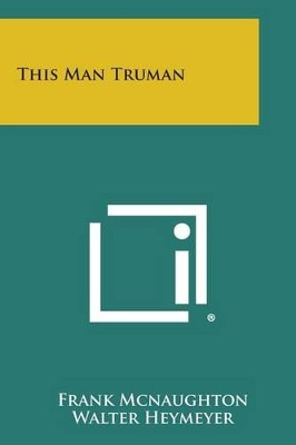 This Man Truman by Frank McNaughton 9781494059279