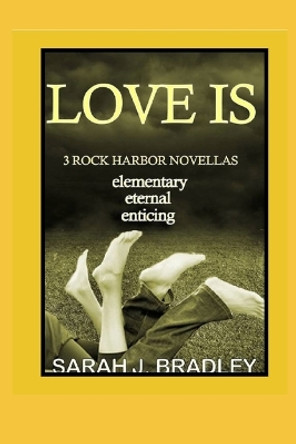 Love is...: 3 Rock Harbor Short Romances by Sarah J Bradley 9781535563499