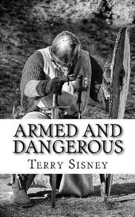 Armed And Dangerous: Ready For Battle by Terry W Sisney 9781974487769