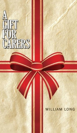 A Gift for Carers by William Long 9781784552305