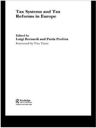 Tax Systems and Tax Reforms in Europe by Luigi Bernardi