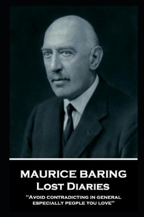 Maurice Baring - Lost Diaries: 'Avoid contradicting in general, especially people you love'' by Maurice Baring 9781787804487