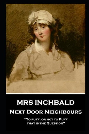 Mrs Inchbald - Next Door Neighbours by Mrs Inchbald 9781787805293