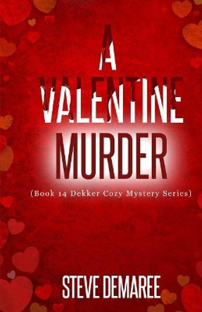 A Valentine Murder by Steve Demaree 9781717049544