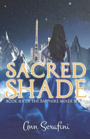 Sacred Shade: Book Six of the Sapphire Shade Series by Ann Serafini 9781791398897