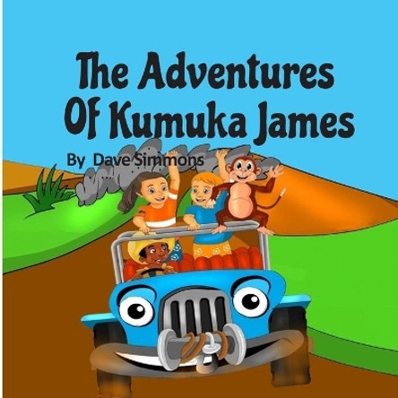 The Adventures of Kumuka James: Bedtime story fiction children's picture book(kids books boys) (best books for 6 year olds), (reading books for kids 6-8) (childrens books ages 7 - 8) by Dave Simmons 9781796489316