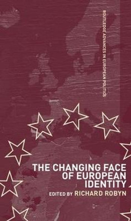 The Changing Face of European Identity: A Seven-Nation Study of (Supra)National Attachments by Richard Robyn