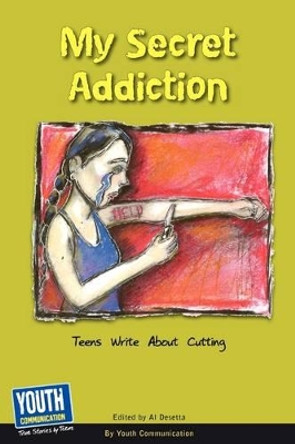 My Secret Addiction: Teens Write about Cutting by Keith Hefner 9781933939780