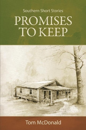 Promises to Keep: Southern Short Stories by Tom McDonald 9781934610190