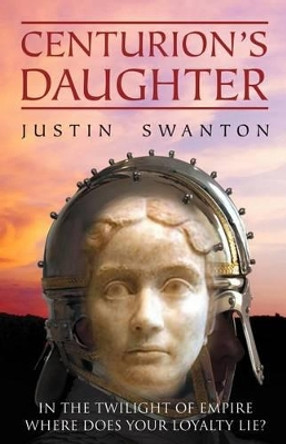 Centurion's Daughter by Justin Swanton 9781935228059