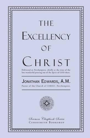 The Excellency of Christ by Jonathan Edwards 9781935626466