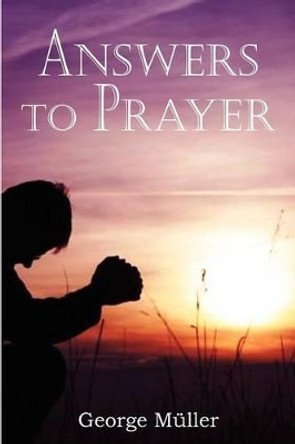 Answers to Prayer by George Muller 9781935785446