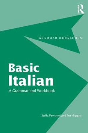 Basic Italian: A Grammar and Workbook by Stella Peyronnel