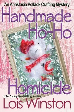Handmade Ho-Ho Homicide by Lois Winston 9781940795461