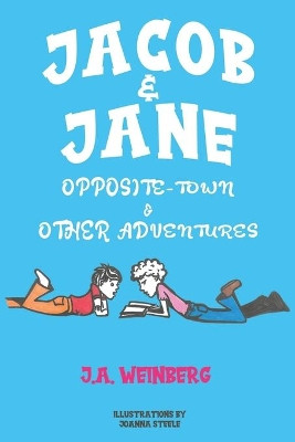 Jacob and Jane Opposite-Town and Other Adventures by J.A. Weinberg 9781838752026