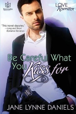Be Careful What You Kiss For by Jane Lynne Daniels 9781941260821