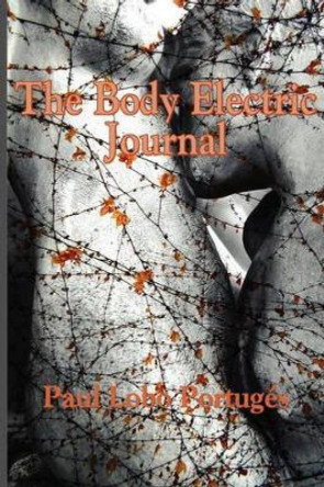 The Body Electric Journal by Paul Lobo Portuges 9781891386794
