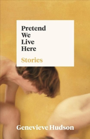 Pretend We Live Here by Genevieve Hudson 9781892061829