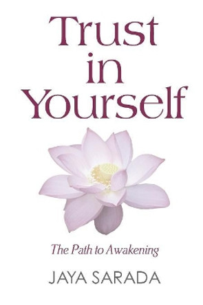 Trust in Yourself: The Path to Awakening by Jaya Sarada 9781893037229