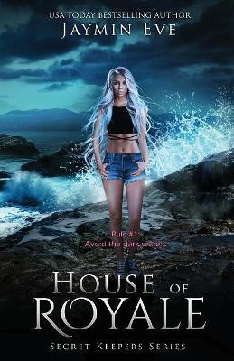 House of Royale: Secret Keepers Series #4 by Jaymin Eve 9781925876017