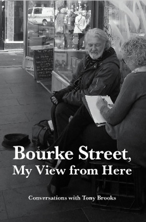 Bourke Street, My View from Here: Conversations with Tony Brooks by Tony Brooks 9781925902075