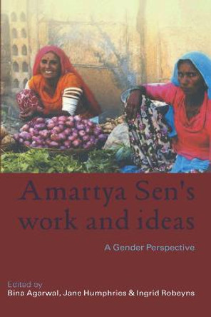 Amartya Sen's Work and Ideas: A Gender Perspective by Bina Agarwal