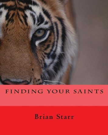 Finding Your Saints by Brian Daniel Starr 9781723227479