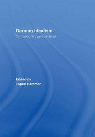 German Idealism: Contemporary Perspectives by Espen Hammer